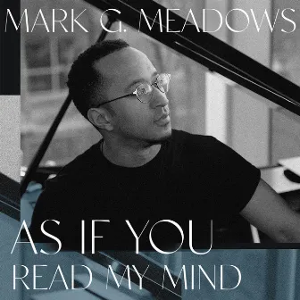 As If You Read My Mind by Mark G. Meadows