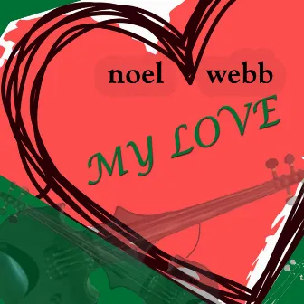 My Love by Noel Webb