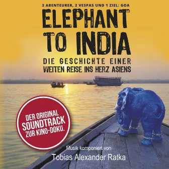 Elephant to India (Original Motion Picture Soundtrack) by Tobias Alexander Ratka