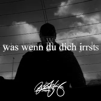 Was wenn du dich irrst by Bustek