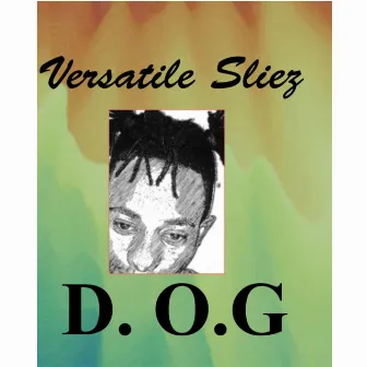 D. O. G by Versatile Sliez