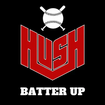 Batter up (Who Want It Mix) by Hush