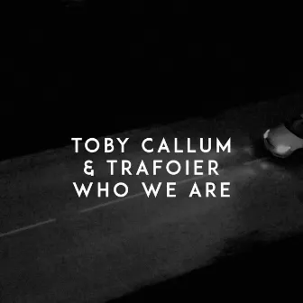 Who We Are by Toby Callum