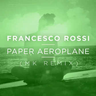 Paper Aeroplane (MK Remix) by Francesco Rossi