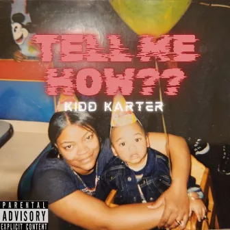 Tell Me How?? by Kidd Karter