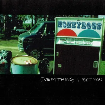 Everything, I Bet You by The Honeydogs