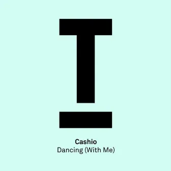 Dancing (With Me) by Cashio