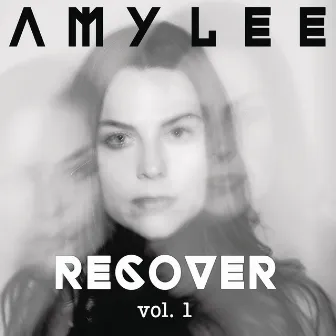 Amy Lee - RECOVER, Vol. 1 by Amy Lee