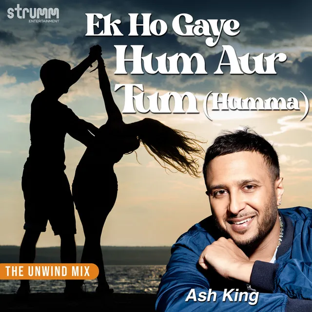 Ek Ho Gaye Hum Aur Tum (Humma) (The Unwind Mix)