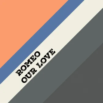 Our Love by Romeo