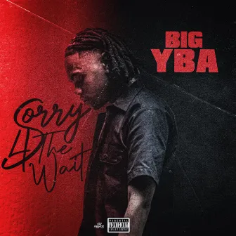 Sorry 4 The Wait by Big Yba