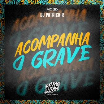 Acompanha o Grave by Mc 2D