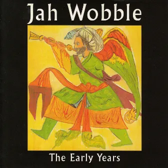 The Early Years by Jah Wobble