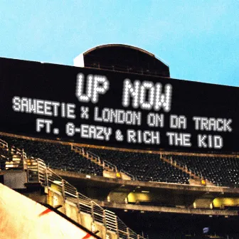 Up Now (feat. G-Eazy and Rich The Kid) by London On Da Track