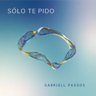 Sólo Te Pido by Gabriell Passos