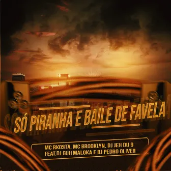 Só Pìranha e Baile de Favela by MC Rkosta