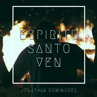 Espíritu Santo Ven by Jonathan Domínguez