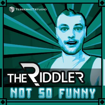 Not So Funny by The Riddler