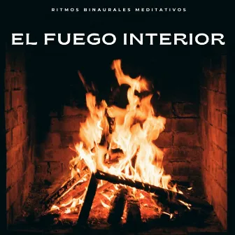 El Fuego Interior: Ritmos Binaurales Meditativos by Sonidos de fuego con ruido blanco burbujeante