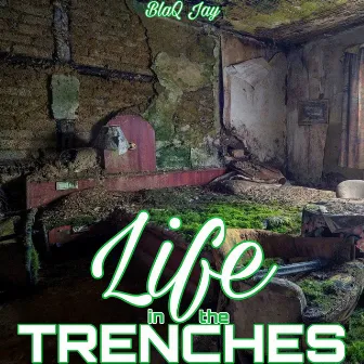 LITT(Life In The Trenches) by BlaQ Jay