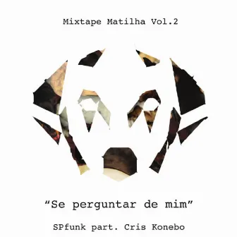 Se Perguntar de Mim by Matilha Cultural