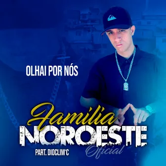 Olhai por Nós by FAMÍLIA NOROESTE OFICIAL