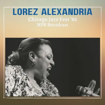 Chicago Jazz Fest '80 (Live NPR Broadcast) by Lorez Alexandria