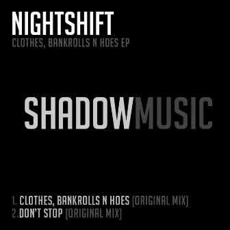 Clothes, Bankrolls N Hoes EP by Nightshift