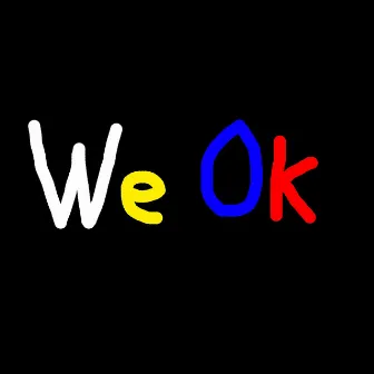 We OK by Alan Arechiga