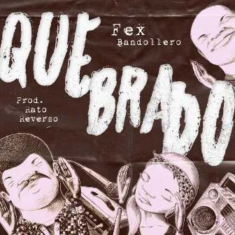 Quebrado by Fex Bandollero