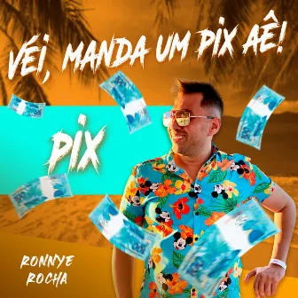 Véi, Manda um Pix Aê by Ronnye Rocha