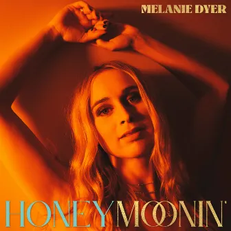 Honeymoonin' by Melanie Dyer