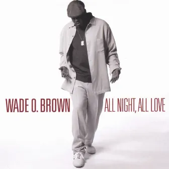 All Night All Love by Wade O.Brown