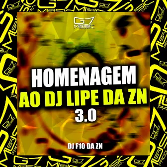 Homenagem ao Dj Lipe da Zn 3.0 by DJ F10 DA ZN