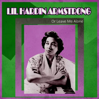 Or Leave Me Alone by Lil Hardin Armstrong