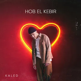 Hob El Kebir by Kaled