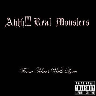 From Mars With Love by Ahhh!!! Real Monsters