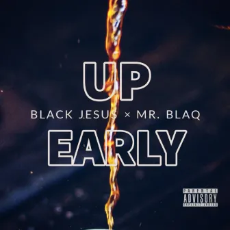 Up Early by BLACK JESUS