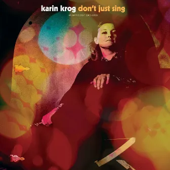 Don't Just Sing: A Karin Krog Anthology 1963-1999 by Karin Krog