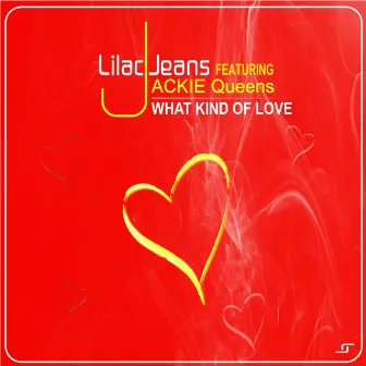 What Kind Of Love by Lilac Jeans