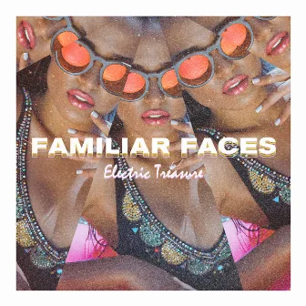 Familiar Faces by Electric Treasure