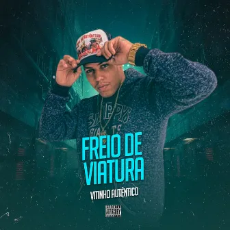 Freio de Viatura by Vitinho Autêntico