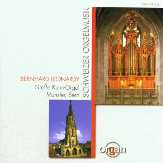 Schweizer Orgelmusik: Bernhard Leonardy an der großen Kuhn-Orgel des Berner Münsters by Bernhard Leonardy