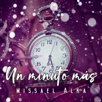 Un minuto más by Missael Alka