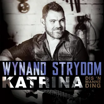 Katrina Dis 'n Manne Ding by Wynand Strydom