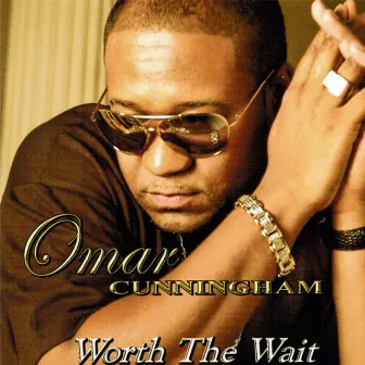 Worth The Wait by Omar Cunningham