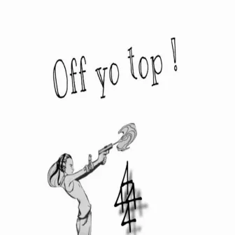 Off Yo Top by Dm4!