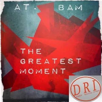 The Greatest Moment by At. Bam