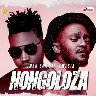 Nongoloza (feat. Kwesta) by T-Man SA