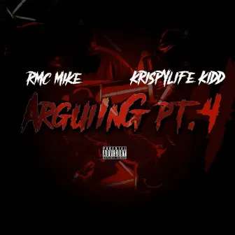 Arguing, Pt. 4 (feat. KrispyLife Kidd) by Rmc Mike